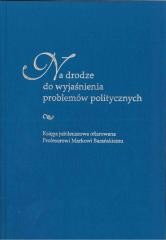 okładka Na drodze do wyjaśnienia problemów politycznych książka | Sebastian Kubas, red. AnnaCzyż