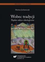 okładka Wobec tradycji. Śląskie szkice oikologiczne książka | Mariusz Jochemczyk