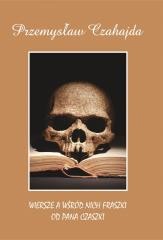 okładka Wiersze a wśród nich fraszki od Pana Czaszki książka | Przemysław Czahajda