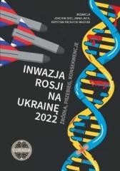 okładka Inwazja Rosji na Ukrainę 2022. Źródła, przebieg.. książka | Anna Jach, Diec Joachim, red KrystianPachuckiWł