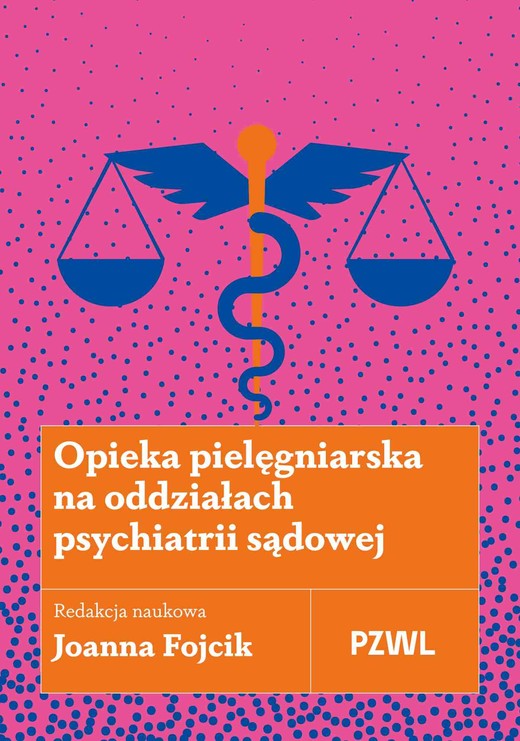 okładka Opieka pielęgniarska na oddziałach psychiatrii sądowej książka | Fojcik Joanna
