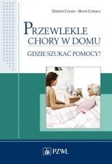 okładka Przewlekle chory w domu. Gdzie szukać pomocy? książka | Czekała Beata, Czajka Dorota
