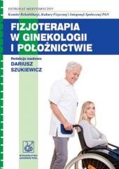 okładka Fizjoterapia w ginekologii i położnictwie książka | Praca Zbiorowa