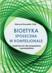 okładka Bioetyka społeczna w konfesjonale książka | Edmund KowalskiCSsR