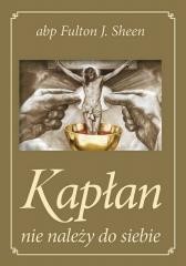 okładka Kapłan nie należy do siebie książka | abp Fulton Sheen