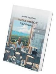 okładka Włoskie wycieczki. Na zmywaku książka | Mariola Szydlik