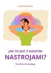 okładka Jak to jest z naszymi nastrojami? książka | Dorota Sawicka