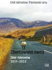 okładka Zbuntowana owca. Zbiór felietonów 2021-2023 książka | Emil MirosławPacławski