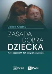 okładka Zasada dobra dziecka. Antidotum na bezradność książka | Jacek Cudny