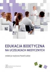 okładka Edukacja bioetyczna na uczelniach medycznych książka | Paweł Łuków