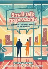 okładka Small talk na poważnie. Rozmawiaj z naturalną.. książka | Carol A.Fleming