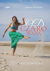 okładka Odczarowana-historia prawdziwa książka | Joanna Wieczorek