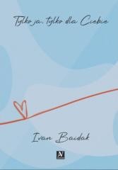 okładka Tylko ja, tylko dla Ciebie książka | Ivan Baidak