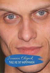 okładka Tulę się do wspomnień książka | Joanna Olejnik