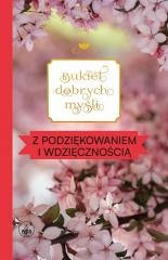 okładka Bukiet dobrych myśli - z podziękowaniem... książka | Praca Zbiorowa