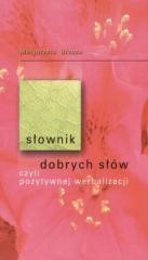okładka Słownik dobrych słów czyli pozytywnej werbalizacji książka | Brzoza Małgorzata