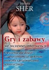 okładka Gry i zabawy we wczesnej interwencji. Ćwiczenia... książka | Barbara Sher