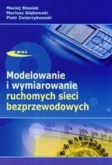 okładka Modelowanie i wymiarowanie ruchomych sieci bezprz. książka | Głąbowski Mariusz, Piotr Zwierzyk, Stasiak Maciej