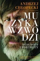okładka Muzyka wzwodzi. Diagnozy i portrety książka | Andrzej Chłopecki