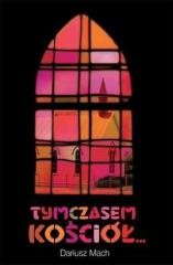 okładka Tymczasem Kościół książka | Dariusz Mach