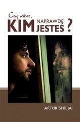okładka Czy wiesz, kim naprawdę jesteś? książka | Artur Śmieja