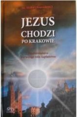 okładka Jezus chodzi po Krakowie książka | Ks. MichałOlszewski