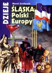 okładka Dzieje Śląska, Polski, Europy książka | Szołtysek Marek