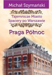 okładka Tajemnicze Miasto T.5 Praga Północ książka | Szymański Michał