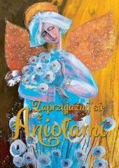 okładka Zaprzyjaźnij się z Aniołami książka | Praca Zbiorowa