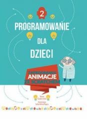 okładka Programowanie dla dzieci 2 Zaprogramuj animacje książka | Kids Coder