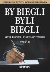 okładka By biegli byli biegli. Poradnik dla biegłych..cz.2 książka | Powszek Władysław, Artur Powszek