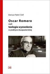okładka Oscar Romero, czyli teologia wyzwolenia w praktyce książka | Dariusz PabiśCSsR