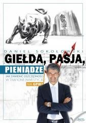 okładka Giełda, pasja, pieniądze! książka | Daniel Sokołowski