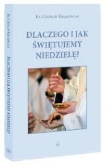 okładka Dlaczego i jak świętujemy niedzielę? książka | ks. CzesławKrokowiak