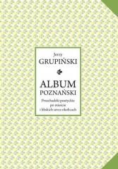 okładka Album poznański. Przechadzki poetyckie po... książka | Jerzy Grupiński
