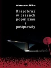 okładka Krajobraz w czasach populizmu i postprawdy książka | Aleksander Bhm