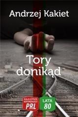 okładka Tory donikąd książka | Andrzej Kakiet