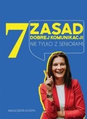 okładka 7 zasad dobrej komunikacji nie tylko z seniorami książka | Małgorzata Kospin