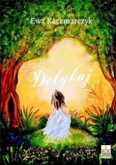 okładka Dotykaj książka | Ewa Kaczmarczyk