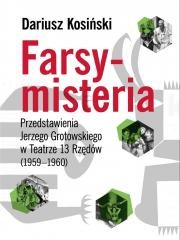 okładka Farsy-misteria Przedstawienia Jerzego Grotowskiego książka | Dariusz Kosiński