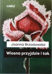 okładka Wiosna przyjdzie i tak książka | Joanna Brzostowska