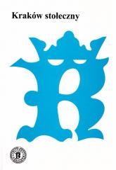 okładka Kraków stołeczny książka | Praca Zbiorowa