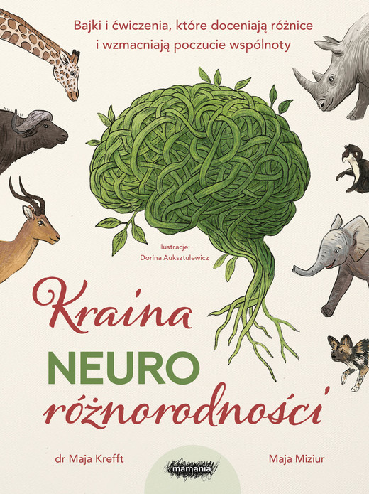 okładka Kraina neuroróżnorodności. Bajki i ćwiczenia, które doceniają różnice i wzmacniają poczucie wspólnoty książka | Krefft Maja, Miziur Maja