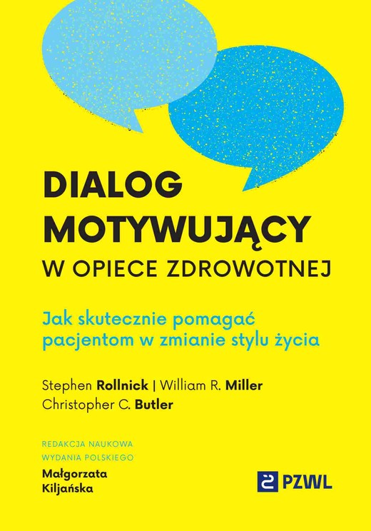 okładka Dialog motywujący w opiece zdrowotnej. Jak skutecznie pomagać pacjentom w zmianie stylu życia książka | Kiljańska Małgorzata, Miller WilliamR.