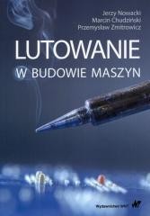 okładka Lutowanie w budowie maszyn książka | Chudziński Marcin, Nowacki Jerzy, Przemysław Zmit