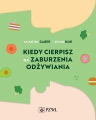 okładka Kiedy cierpisz na zaburzenia odżywiania książka | Bogna Kuk, Katarzyna Gaber