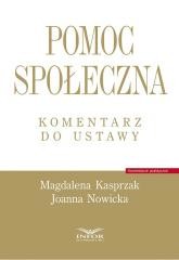okładka Pomoc społeczna. Komentarz do ustawy książka | Joanna Nowicka, Magdalena Kasprzak