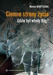 okładka Ciemne strony życia. Gdzie był wtedy Bóg? książka | Monika Nemetschek