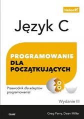 okładka Język C. Programowanie dla początkujących Wyd. III książka | Dean Miller, Greg Perry