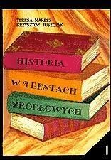 okładka Historia w tekstach źródłowych T.1 książka | Maresz Teresa, Krzysztof Juszczyk
